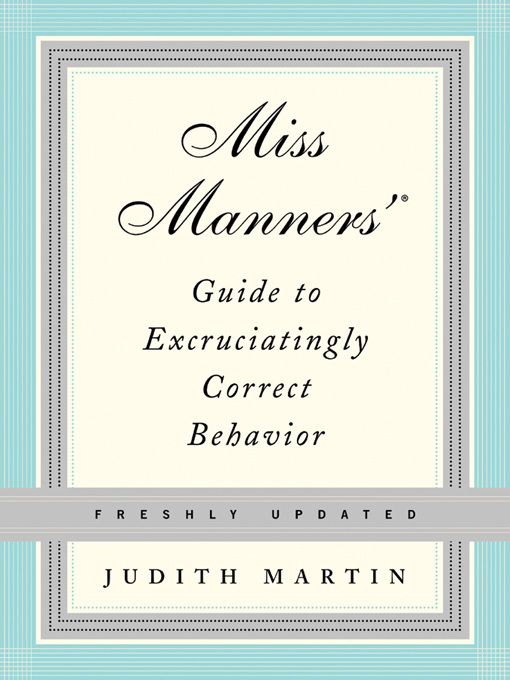 Title details for Miss Manners' Guide to Excruciatingly Correct Behavior (Freshly Updated) by Judith Martin - Wait list